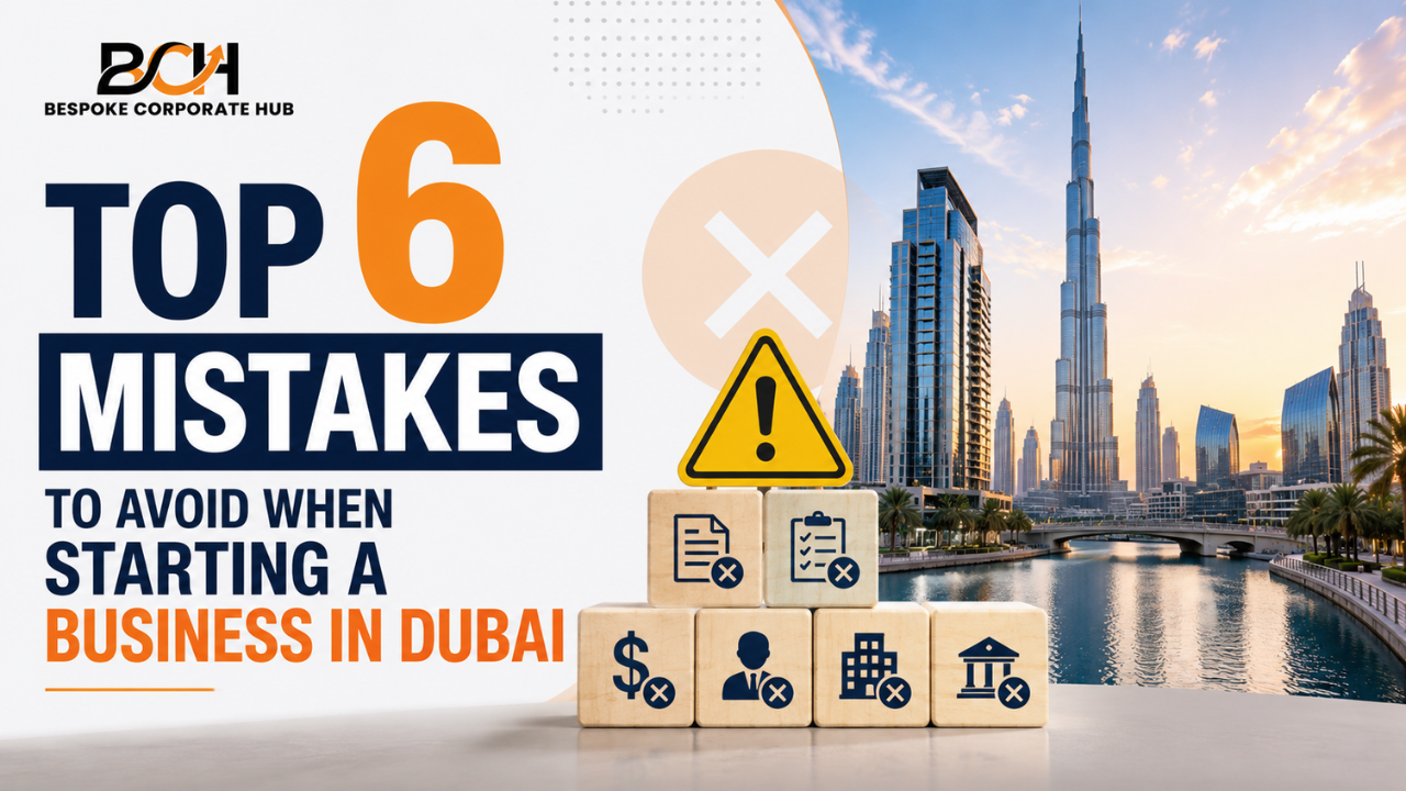 Top 6 Mistakes to Avoid When Starting a Business in Dubai