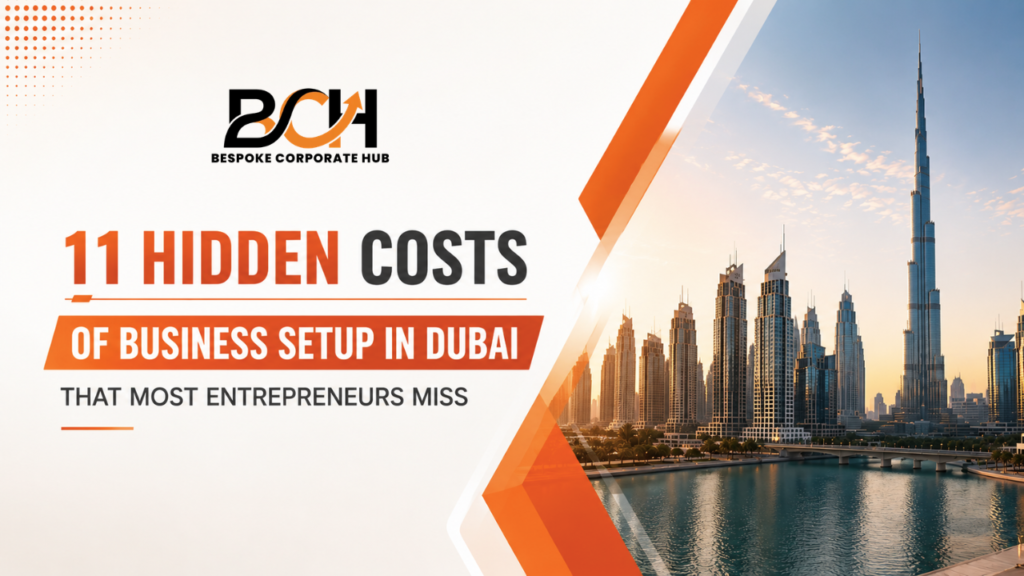 11 Hidden Costs of Business Setup in Dubai That Most Entrepreneurs Miss