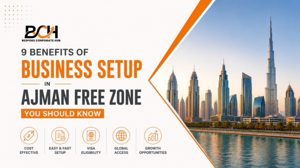 9 Benefits of Business Setup in Ajman Free Zone You Should Know