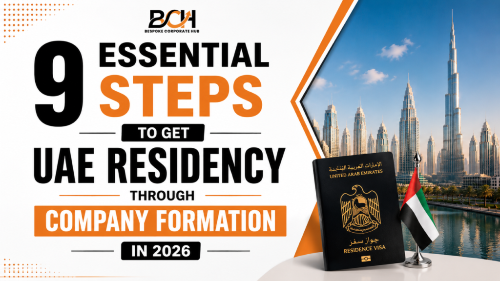 9 Essential Steps to Get UAE Residency Through Company Formation in 2026