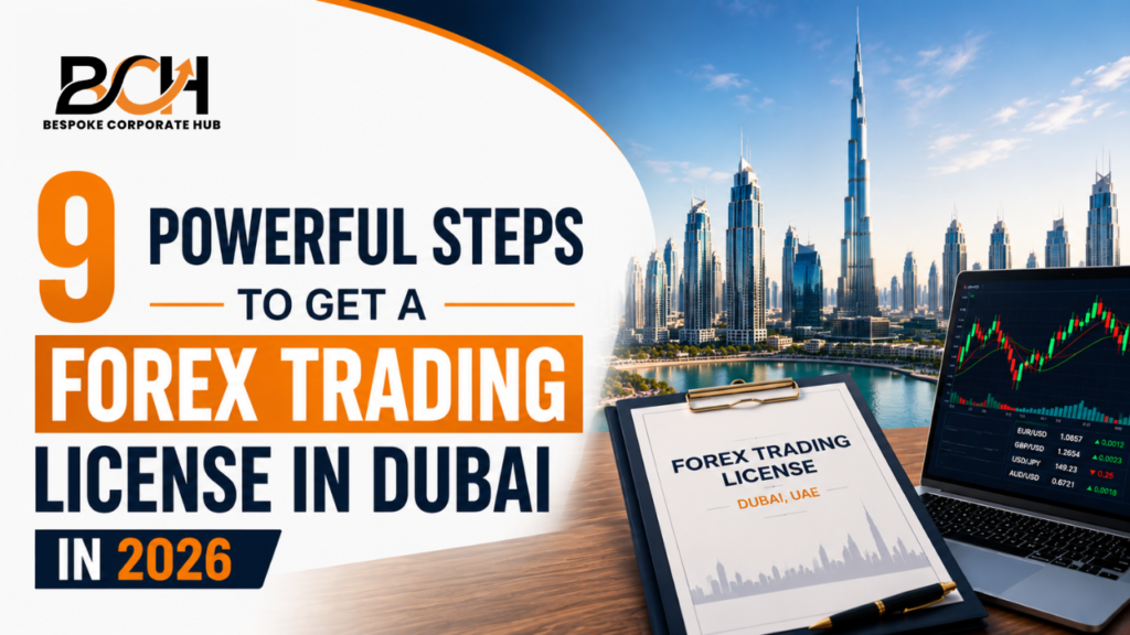 9 Important Steps to Get a Forex Trading License in Dubai in 2026