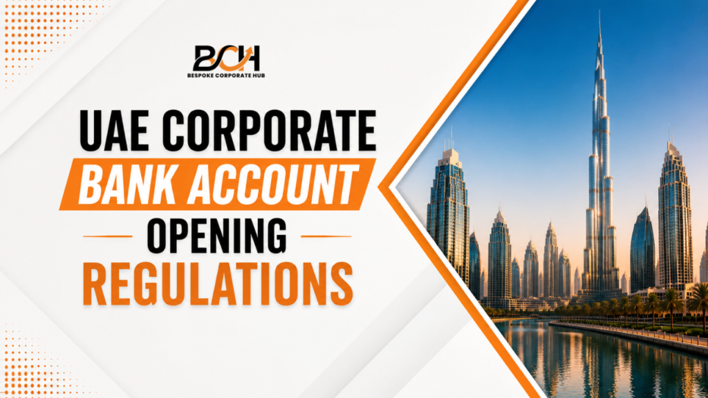 Latest UAE Corporate Bank Account Opening Regulations in 2026- Complete Guide for Businesses