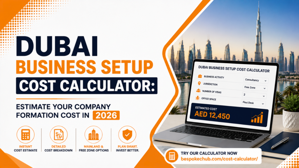 Dubai Business Setup Cost Calculator- Estimate Your Company Formation Cost in 2026