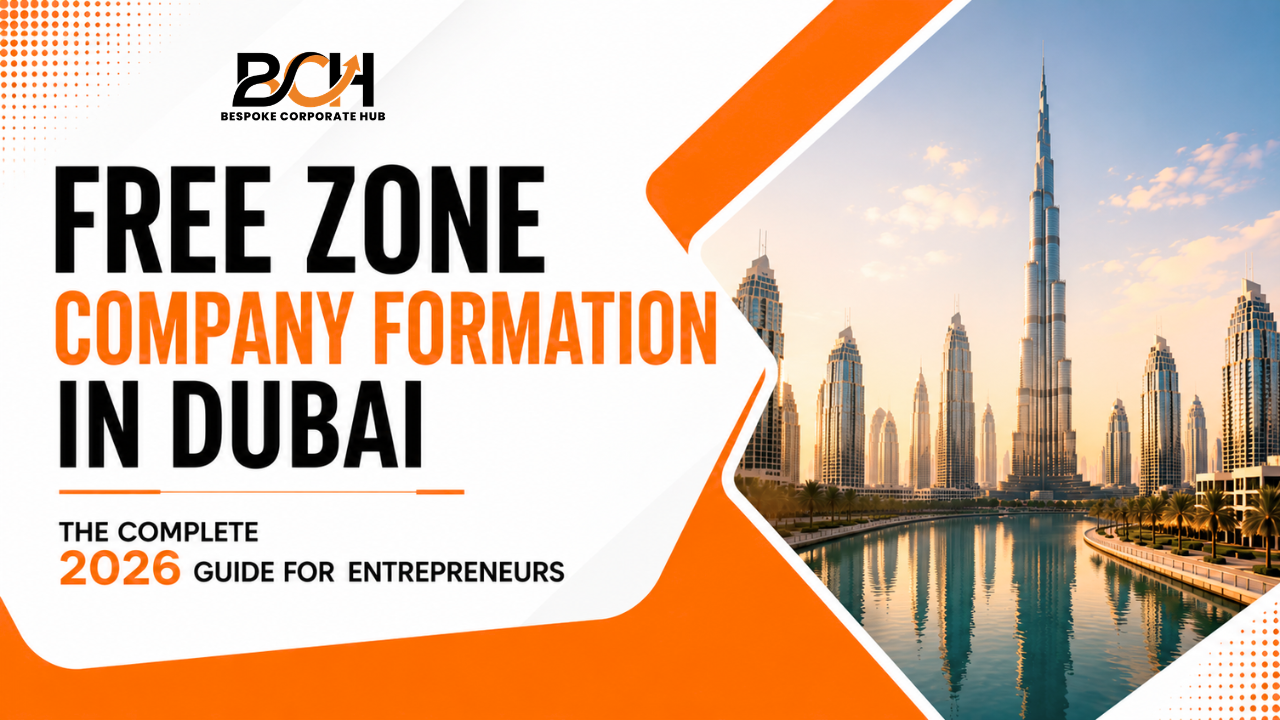 Free Zone Company Formation in Dubai- The Complete 2026 Guide for Entrepreneurs