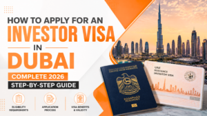 How to Apply for an Investor Visa in Dubai- Complete 2026 Step-by-Step Guide